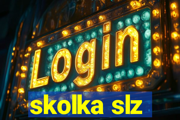 skolka slz